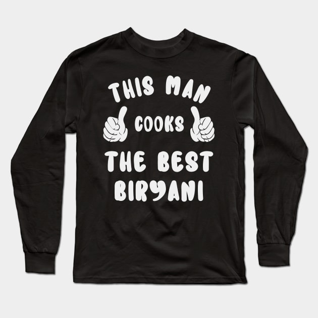This Man Cooks The Best Biryani Dish Lover Cook Chef Father's Day Long Sleeve T-Shirt by familycuteycom